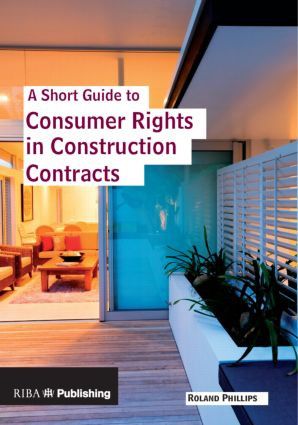 A Short Guide to Consumer Rights in Construction Contracts by Roland Phillips, 9781859463840