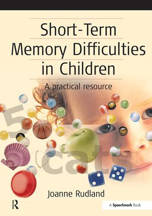 Short-Term Memory Difficulties in Children (A Practical Resource) by Joanne Rudland, 9780863884412