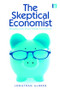The Skeptical Economist (Revealing the Ethics Inside Economics) - 9781849712095 by Jonathan Aldred, 9781849712095