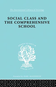 Social Class and the Comprehensive School by Dr Julienne Ford, Julienne Ford, 9781138873810