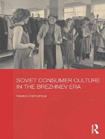 Soviet Consumer Culture in the Brezhnev Era - 9781138182929 by Natalya Chernyshova, 9781138182929