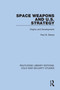 Space Weapons and U.S. Strategy (Origins and Development) by Paul B. Stares, 9780367557997