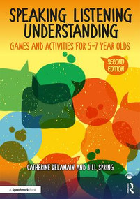 Speaking, Listening and Understanding (Games and Activities for 5-7 year olds) by Catherine Delamain, Jill Spring, 9780815354994