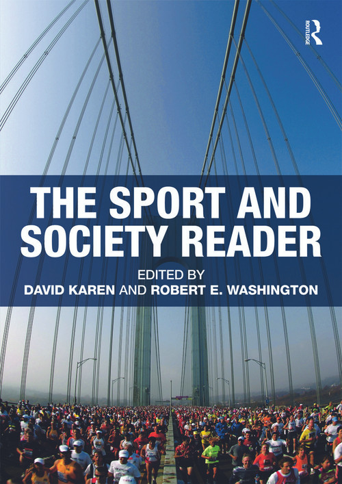 The Sport and Society Reader by David Karen, Robert E. Washington, 9780415772495