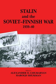 Stalin and the Soviet-Finnish War, 1939-1940 by E.N. Kulkov, Oleg Aleksandrovich Rzheshevskii, Harold Shukman, 9781138011144