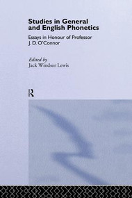 Studies in General and English Phonetics (Essays in Honour of Professor J.D. O'Connor) by Jack Windsor Lewis, 9781138868458