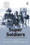 Super Soldiers (The Ethical, Legal and Social Implications) by Jai Galliott, Mianna Lotz, 9781138576520