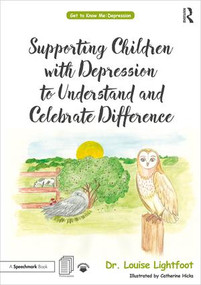 Supporting Children with Depression to Understand and Celebrate Difference (A Get to Know Me Workbook and Guide for Parents and Practitioners) by Louise Lightfoot, Catherine Hicks, 9780815349433