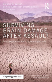 Surviving Brain Damage After Assault (From Vegetative State to Meaningful Life) by Barbara A. Wilson, Samira Kashinath Dhamapurkar, Anita Rose, 9781138824584