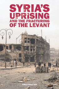 Syria's Uprising and the Fracturing of the Levant by Emile Hokayem, 9780415717380