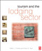 Tourism and the Lodging Sector by Dallen Timothy, Victor Teye, 9780750686594