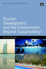 Tourism Development and the Environment: Beyond Sustainability? by Richard Sharpley, 9781844077335