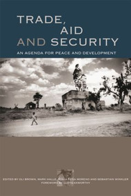 Trade, Aid and Security (An Agenda for Peace and Development) by Oli Brown, 9781844074198