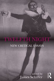 Twelfth Night (New Critical Essays) by James Schiffer, 9781138828476