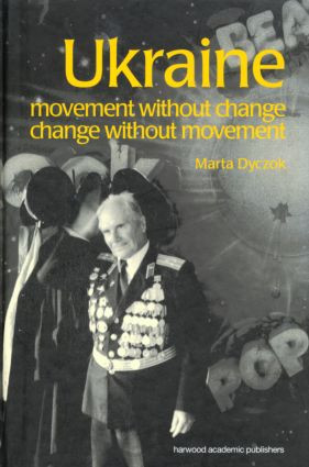 Ukraine (Movement without Change, Change without Movement) by Marta Dyczok, 9789058230263