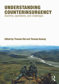 Understanding Counterinsurgency (Doctrine, operations, and challenges) by Thomas Rid, Thomas Keaney, 9780415777650