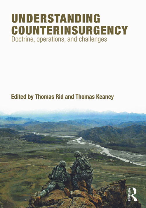Understanding Counterinsurgency (Doctrine, operations, and challenges) by Thomas Rid, Thomas Keaney, 9780415777650