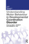 Understanding Motor Behaviour in Developmental Coordination Disorder by Anna Barnett, Elisabeth Hill, 9781138287570