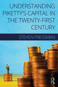 Understanding Piketty's Capital in the Twenty-First Century by Steven Pressman, 9781138939752