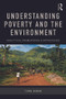 Understanding Poverty and the Environment (Analytical frameworks and approaches) by Fiona Nunan, 9780415707596