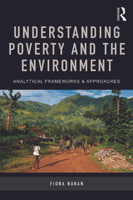 Understanding Poverty and the Environment (Analytical frameworks and approaches) by Fiona Nunan, 9780415707596