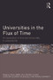 Universities in the Flux of Time (An exploration of time and temporality in university life) by Paul Gibbs, Oili-Helena Ylijoki, Carolina Guzmán-Valenzuela, Ronald Barnett, 9780415732239