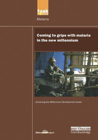 UN Millennium Development Library: Coming to Grips with Malaria in the New Millennium by UN Millennium Project, 9781844072262