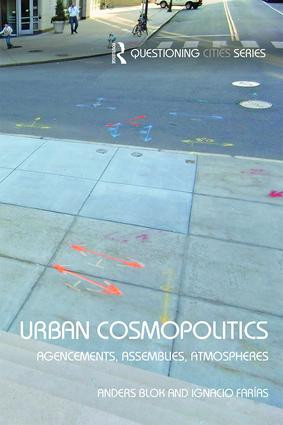 Urban Cosmopolitics (Agencements, assemblies, atmospheres) by Anders Blok, Ignacio Farias, 9781138813410