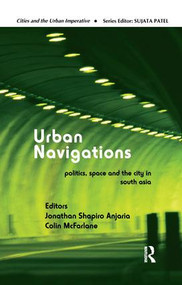 Urban Navigations (Politics, Space and the City in South Asia) - 9781138665026 by Jonathan Shapiro Anjaria, Colin McFarlane, 9781138665026
