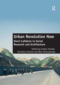 Urban Revolution Now (Henri Lefebvre in Social Research and Architecture) - 9781409442929 by Christian Schmid, Lukasz Stanek, 9781409442929