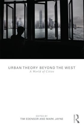 Urban Theory Beyond the West (A World of Cities) by Tim Edensor, Mark Jayne, 9780415589765
