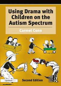 Using Drama with Children on the Autism Spectrum (A Resource for Practitioners in Education and Health) by Carmel Conn, 9781138369436