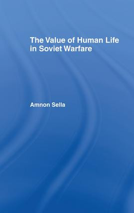 The Value of Human Life in Soviet Warfare by Amnon Sella, 9781138874305
