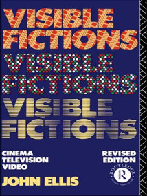 Visible Fictions (Cinema: Television: Video) by John Ellis, 9780415075138