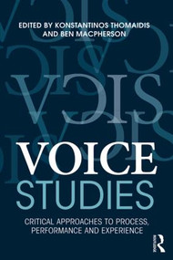 Voice Studies (Critical Approaches to Process, Performance and Experience) - 9781138809352 by Konstantinos Thomaidis, Ben Macpherson, 9781138809352