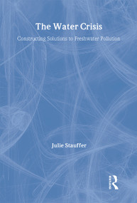 The Water Crisis (Constructing solutions to freshwater pollution) by Julie Stauffer, 9781853834363