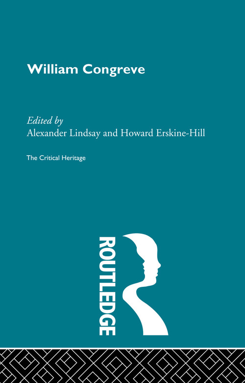 William Congreve (The Critical Heritage) by Howard Erskine-Hill, Alexander Lindsay, 9780415756686