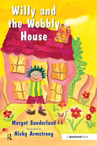 Willy and the Wobbly House (A Story for Children Who are Anxious or Obsessional) by Margot Sunderland, Nicky Armstrong, 9780863884986