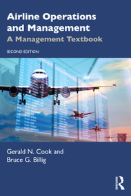 Airline Operations and Management (A Management Textbook) by Gerald N. Cook, Bruce G. Billig, 9781032268729
