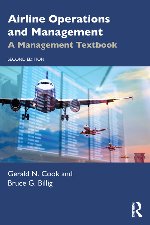 Airline Operations and Management (A Management Textbook) by Gerald N. Cook, Bruce G. Billig, 9781032268729