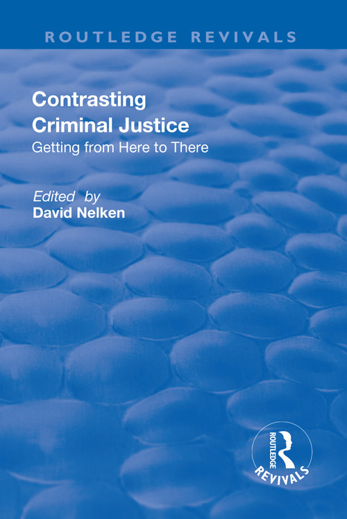 Contrasts in Criminal Justice (Getting from Here to There) by David Nelken, 9781138722125
