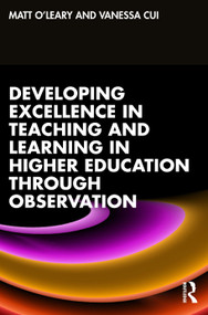 Developing Excellence in Teaching and Learning in Higher Education through Observation by Matt O'Leary, Vanessa Cui, 9780367358105