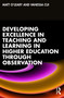 Developing Excellence in Teaching and Learning in Higher Education through Observation by Matt O'Leary, Vanessa Cui, 9780367358105
