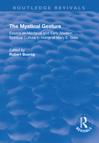 The Mystical Gesture (Essays on Medieval and Early Modern Spiritual Culture in Honor of Mary E.Giles) - 9781138703926 by Robert Boenig, 9781138703926