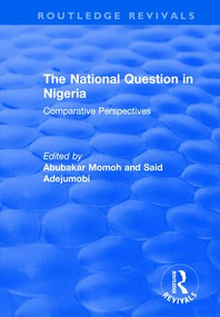 The National Question in Nigeria (Comparative Perspectives) - 9781138725461 by Abubakar Momoh, Said Adejumobi, 9781138725461