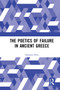 The Poetics of Failure in Ancient Greece by Stamatia Dova, 9781032474540
