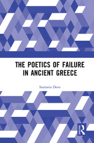 The Poetics of Failure in Ancient Greece by Stamatia Dova, 9781032474540