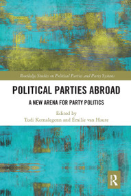 Political Parties Abroad (A New Arena for Party Politics) by Tudi Kernalegenn, Emilie van Haute, 9781032474748