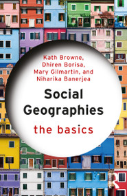 Social Geographies (The Basics) by Kath Browne, Dhiren Borisa, Mary Gilmartin, Niharika Banerjea, 9781032211251
