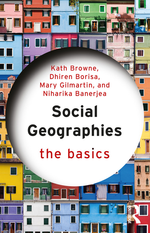 Social Geographies (The Basics) by Kath Browne, Dhiren Borisa, Mary Gilmartin, Niharika Banerjea, 9781032211251